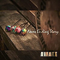 ＡＷＡＫＥ「 Ｎｅｖｅｒ　Ｅｎｄｉｎｇ　Ｓｔｏｒｙ」