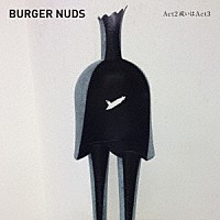 ＢＵＲＧＥＲ　ＮＵＤＳ「 Ａｃｔ　２　或いは　Ａｃｔ　３」