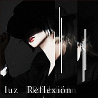 ｌｕｚ「 Ｒｅｆｌｅｘｉｏｎ」