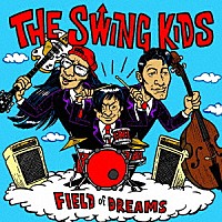 ＴＨＥ　ＳＷＩＮＧ　ＫＩＤＳ「 ＦＩＥＬＤ　ｏｆ　ＤＲＥＡＭＳ」