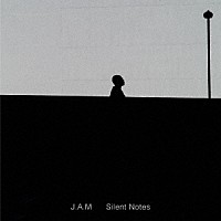 Ｊ．Ａ．Ｍ「 Ｓｉｌｅｎｔ　Ｎｏｔｅｓ」