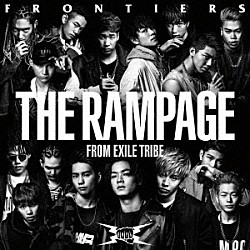 ＴＨＥ　ＲＡＭＰＡＧＥ　ｆｒｏｍ　ＥＸＩＬＥ　ＴＲＩＢＥ「ＦＲＯＮＴＩＥＲＳ」