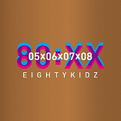 ８０ＫＩＤＺ「８０：ＸＸ　－　０５０６０７０８」