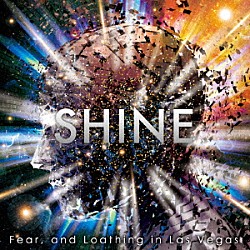 Ｆｅａｒ，ａｎｄ　Ｌｏａｔｈｉｎｇ　ｉｎ　Ｌａｓ　Ｖｅｇａｓ「ＳＨＩＮＥ」