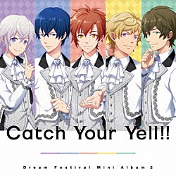 ＤｅａｒＤｒｅａｍ「Ｃａｔｃｈ　Ｙｏｕｒ　Ｙｅｌｌ！！」