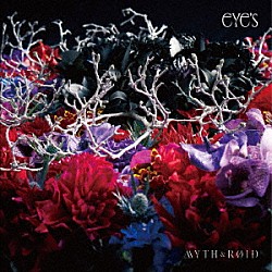 ＭＹＴＨ　＆　ＲＯＩＤ「ｅＹｅ’ｓ」