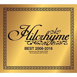 Ｈｉｌｃｒｈｙｍｅ「ＢＥＳＴ　２００６－２０１６」