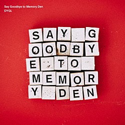 ＤＹＧＬ「Ｓａｙ　Ｇｏｏｄｂｙｅ　ｔｏ　Ｍｅｍｏｒｙ　Ｄｅｎ」