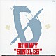 ＢＯＯＷＹ「ＳＩＮＧＬＥＳ」