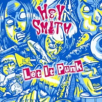 ＨＥＹ－ＳＭＩＴＨ「 Ｌｅｔ　Ｉｔ　Ｐｕｎｋ」