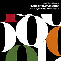 ＫＡＮＤＹＴＯＷＮ「 ＫＡＮＤＹＴＯＷＮ　ＬＩＦＥ　ｐｒｅｓｅｎｔｓ　“Ｌａｎｄ　ｏｆ　１０００　Ｃｌａｓｓｉｃｓ”　ｍｉｘｅｄ　ｂｙ　ＭＡＳＡＴＯ　＆　Ｍｉｎｎｅｓｏｔａｈ」