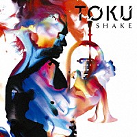 ＴＯＫＵ「 ＳＨＡＫＥ」