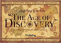 ＴｒｙＳａｉｌ「 ＴｒｙＳａｉｌ　Ｆｉｒｓｔ　Ｌｉｖｅ　Ｔｏｕｒ　“Ｔｈｅ　Ａｇｅ　ｏｆ　Ｄｉｓｃｏｖｅｒｙ”」