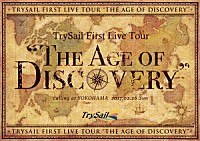 ＴｒｙＳａｉｌ「 ＴｒｙＳａｉｌ　Ｆｉｒｓｔ　Ｌｉｖｅ　Ｔｏｕｒ　“Ｔｈｅ　Ａｇｅ　ｏｆ　Ｄｉｓｃｏｖｅｒｙ”」