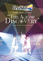 ＴｒｙＳａｉｌ「 ＴｒｙＳａｉｌ　Ｆｉｒｓｔ　Ｌｉｖｅ　Ｔｏｕｒ　“Ｔｈｅ　Ａｇｅ　ｏｆ　Ｄｉｓｃｏｖｅｒｙ”」