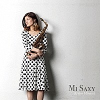 Ａｙａｋｏ　Ｍｉｎａｍｉ「 ＭＩ　ＳＡＸＹ」