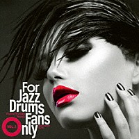 （Ｖ．Ａ．）「 Ｆｏｒ　Ｊａｚｚ　Ｄｒｕｍｓ　Ｆａｎｓ　Ｏｎｌｙ　Ｖｏｌ．１」