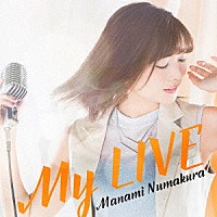 沼倉愛美「 Ｍｙ　ＬＩＶＥ」