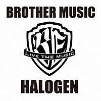 ＨＡＬＯＧＥＮ「 ＢＲＯＴＨＥＲ　ＭＵＳＩＣ」