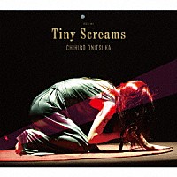 鬼束ちひろ「 Ｔｉｎｙ　Ｓｃｒｅａｍｓ」