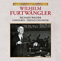 ヴィルヘルム・フルトヴェングラー「 ローエングリン～フルトヴェングラー／ワーグナー・ドキュメント～」