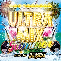 ＤＪ　ＹＡＧＩ「 ＵＬＴＲＡ　ＭＩＸ　ＳＵＭＭＥＲ　Ｍｉｘｅｄ　ｂｙ　ＤＪ　ＹＡＧＩ」