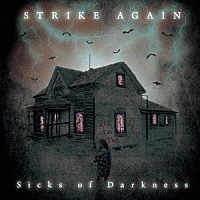 ＳＴＲＩＫＥ　ＡＧＡＩＮ「 Ｓｉｃｋｓ　ｏｆ　Ｄａｒｋｎｅｓｓ」