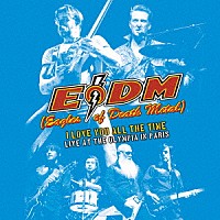イーグルス・オブ・デス・メタル「 ライヴ・アット・ザ・オランピア・パリ　２０１６～アイ・ラヴ・ユー・オール・ザ・タイム」