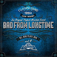 ＦＵＪＩＹＡＭＡ「 ＢＡＤ　ＦＲＯＭ　ＬＯＮＧＴＩＭＥ」