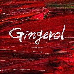 ａ　ｃｒｏｗｄ　ｏｆ　ｒｅｂｅｌｌｉｏｎ「Ｇｉｎｇｅｒｏｌ」