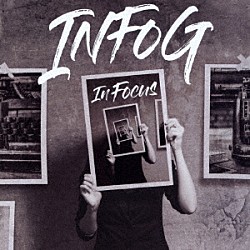 ＩＮＦＯＧ「Ｉｎ　Ｆｏｃｕｓ」