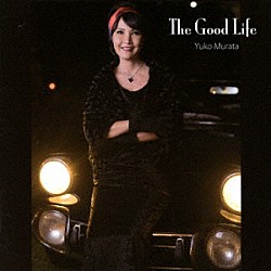 Ｙｕｋｏ　Ｍｕｒａｔａ ベン・パターソン ノリ・ナラオカ Ｄａｒｒｉａｎ　Ｄｏｕｇｌａｓ ティヴォン・ペニコット エディ・ヘンダーソン「Ｔｈｅ　Ｇｏｏｄ　Ｌｉｆｅ」