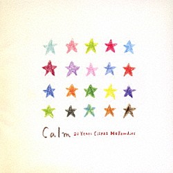 Ｃａｌｍ「２０　Ｙｅａｒｓ　Ｃｉｔｒｕｓ　Ｍｅｌｌｏｗｄｉｅｓ」