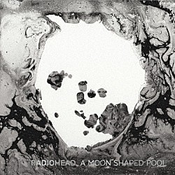 レディオヘッド「Ａ　Ｍｏｏｎ　Ｓｈａｐｅｄ　Ｐｏｏｌ」