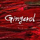 ａ　ｃｒｏｗｄ　ｏｆ　ｒｅｂｅｌｌｉｏｎ「Ｇｉｎｇｅｒｏｌ」