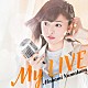 沼倉愛美「Ｍｙ　ＬＩＶＥ」