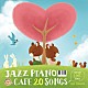 ＪＡＺＺ　ＰＡＲＡＤＩＳＥ「カフェで流れるジャズピアノ２０～Ｆｏｒｅｖｅｒ　Ｌｏｖｅ　Ｓｏｎｇｓ～」