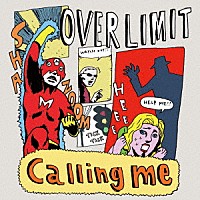 ＯＶＥＲ　ＬＩＭＩＴ「 Ｃａｌｌｉｎｇ　ｍｅ」