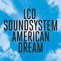 ＬＣＤサウンドシステム「 アメリカン・ドリーム」