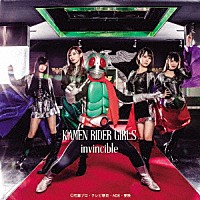 ＫＡＭＥＮ　ＲＩＤＥＲ　ＧＩＲＬＳ「 ｉｎｖｉｎｃｉｂｌｅ」