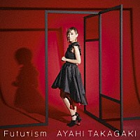 高垣彩陽「 Ｆｕｔｕｒｉｓｍ」