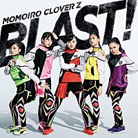 ＭＯＭＯＩＲＯ　ＣＬＯＶＥＲ　Ｚ「 ＢＬＡＳＴ！」