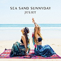 Ｊｕｌｉｅｔ「 ＳＥＡ　ＳＡＮＤ　ＳＵＮＮＹＤＡＹ」