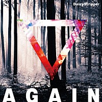 ＤａｉｚｙＳｔｒｉｐｐｅｒ「 ＡＧＡＩＮ」