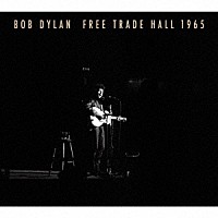 ボブ・ディラン「 ＦＲＥＥ　ＴＲＡＤＥ　ＨＡＬＬ　１９６５」