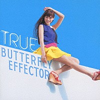 ＴＲＵＥ「 ＢＵＴＴＥＲＦＬＹ　ＥＦＦＥＣＴＯＲ」