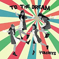 ＴＨＥ　ＴＯＭＢＯＹＳ「 ＴＯ　ＴＨＥ　ＤＲＥＡＭ」