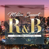 （Ｖ．Ａ．）「 Ｍｅｌｌｏｗ　Ｓｕｎｓｅｔ　Ｒ＆Ｂ　ＣＨＩＬＬ　ＶＩＢＥＳ　ＣＯＬＬＥＣＴＩＯＮ」