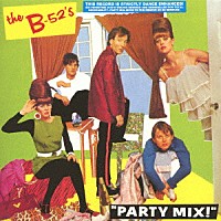 Ｔｈｅ　Ｂ－５２’ｓ「 パーティ・ミックス」