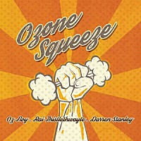 オズ・ノイ「 Ｏｚｏｎｅ　Ｓｑｕｅｅｚｅ」